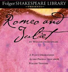 Romeo and Juliet: The Fully Dramatized Audio Edition (Folger Shakespeare Library Presents) by William Shakespeare Paperback Book