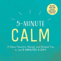 5-Minute Calm: A More Peaceful, Rested, and Relaxed You in Just 5 Minutes a Day by Adams Media Paperback Book