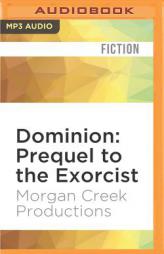 Dominion: Prequel to the Exorcist by Morgan Creek Productions Paperback Book