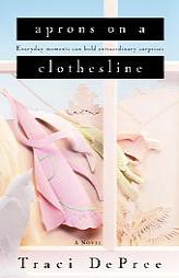 Aprons on a Clothesline by Traci Depree Paperback Book