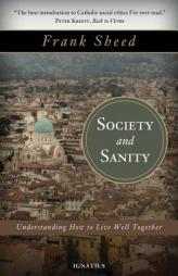 Society and Sanity: Understanding How to Live Well Together by Frank Sheed Paperback Book