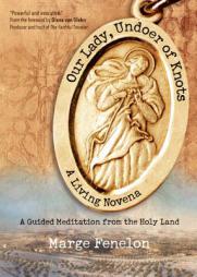 Our Lady, Undoer of Knots: A Living Novena by Marge Fenelon Paperback Book