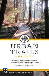 Urban Trails: Everett: Western Snohomish County, Camano Island, Whidbey Island by Craig Romano Paperback Book