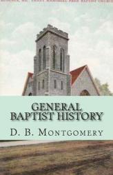 General Baptist History by D. B. Montgomery Paperback Book