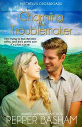 Charming the Troublemaker (Mitchell's Crossroads) (Volume 2) by Pepper Basham Paperback Book