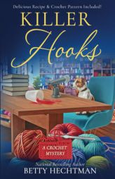 Killer Hooks (Crochet Mystery) by Betty Hechtman Paperback Book