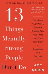 13 Things Mentally Strong People Don't Do by Amy Morin Paperback Book