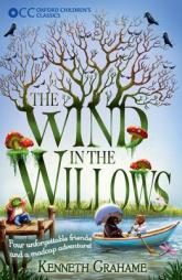 The Wind in the Willows (Oxford Children's Classics) by Kenneth Grahame Paperback Book