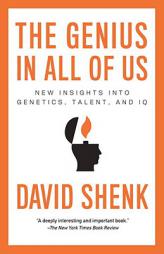 The Genius in All of Us: New Insights into Genetics, Talent, and IQ by David Shenk Paperback Book