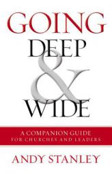 Going Deep and Wide: A Companion Guide for Churches and Leaders by Andy Stanley Paperback Book