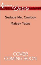 Seduce Me, Cowboy by Maisey Yates Paperback Book