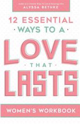 Love That Lasts For Women (Love That Lasts Experience) (Volume 2) by Alyssa Bethke Paperback Book