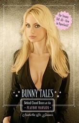Bunny Tales: Behind Closed Doors at the Playboy Mansion by Izabella St James Paperback Book