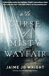 The Curse of Misty Wayfair by Jaime Jo Wright Paperback Book