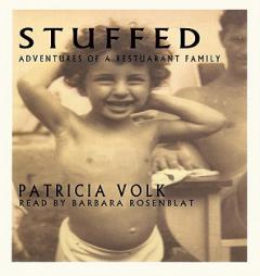 Stuffed: Adventures of a Restaurant Family by Patricica Volk Paperback Book