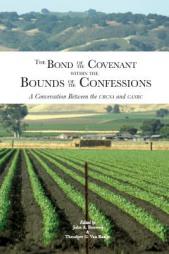 The Bond of the Covenant within the Bounds of the Confessions: : A Conversation Between the URCNA and CanRC by John a. Bouwers Paperback Book