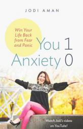 You 1 Anxiety 0: Win your life back from fear and panic by Jodi Aman Paperback Book