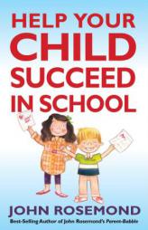 Help Your Child Succeed in School by John Rosemond Paperback Book