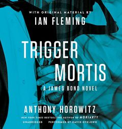 Trigger Mortis: A James Bond Novel  (James Bond Series) by Anthony Horowitz Paperback Book
