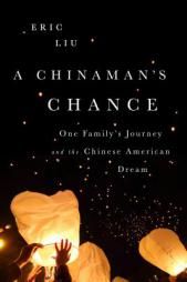 A Chinaman's Chance: One Family's Journey and the Chinese American Dream by Eric Liu Paperback Book