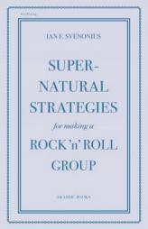 Supernatural Strategies for Making a Rock 'n' Roll Group by Ian F. Svenonius Paperback Book