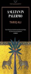 A Sultan in Palermo: A Novel (The Islam Quintet) by Tariq Ali Paperback Book