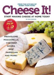 Cheese It! Start Making Cheese at Home Today by Cole Dawson Paperback Book