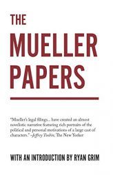 The Mueller Papers: Compiled by Strong Arm Press with an Introduction by Ryan Grim by Ryan Grim Paperback Book