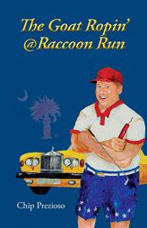 The Goat Ropin' @ Raccoon Run by Chip Prezioso Paperback Book