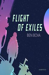 Flight of Exiles: The Exiles Series, book 2 by Ben Bova Paperback Book