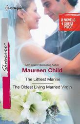 The Littlest Marine & The Oldest Living Married Virgin: The Littlest Marine\The Oldest Living Married Virgin by Maureen Child Paperback Book