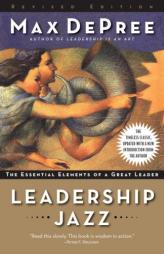 Leadership Jazz - Revised Edition: The Essential Elements of a Great Leader by Max DePree Paperback Book