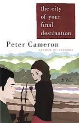 The City of Your Final Destination by Peter Cameron Paperback Book