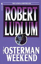 The Osterman Weekend by Robert Ludlum Paperback Book