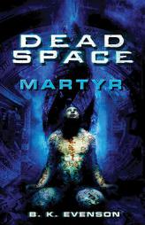 Dead Space: Martyr by B. K. Evenson Paperback Book
