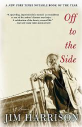 Off to the Side by Jim Harrison Paperback Book