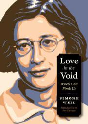 Love in the Void: Where God Finds Us (Plough Spiritual Guides: Backpack Classics) by Simone Weil Paperback Book
