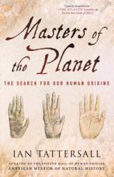 Masters of the Planet: The Search for Our Human Origins by Ian Tattersall Paperback Book
