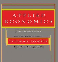 Applied Economics, Second edition: Thinking Beyond Stage One by Thomas Sowell Paperback Book