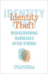 Identity Theft: Rediscovering Ourselves After Stroke by Debra Meyerson Paperback Book