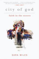 City of God: Faith in the Streets by Sara Miles Paperback Book