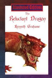 The Reluctant Dragon (Illustrated Edition) by Kenneth Grahame Paperback Book