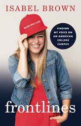 Frontlines: Finding My Voice on an American College Campus by Isabel Brown Paperback Book