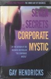 Seven Secrets of the Corporate Mystic by Gay Hendricks Paperback Book