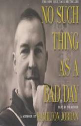 No Such Thing as a Bad Day by Hamilton Jordan Paperback Book