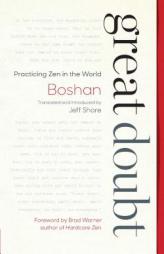 Great Doubt: Practicing Zen in the World by Boshan Paperback Book