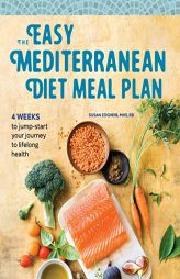 The Easy Mediterranean Diet Meal Plan: 4 Weeks to Jumpstart Your Journey to Lifelong Health by Susan Zogheib Paperback Book
