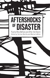 Aftershocks of Disaster: Puerto Rico Before and After the Storm by Yarimar Bonilla Paperback Book