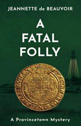 A Fatal Folly: A Provincetown Mystery (Sydney Riley Series) by Jeannette De Beauvoir Paperback Book
