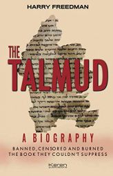 THE TALMUD  A BIOGRAPHY: BANNED, CENSORED AND BURNED.  THE BOOK THEY COULDN'T SUPPRESS by Harry Freedman Paperback Book